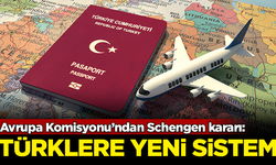 Avrupa Komisyonu’ndan Schengen kararı: Türklere yeni sistem geliyor