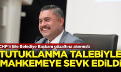 CHP'li Şile Belediye Başkanı gözaltına alınmıştı tutuklama talebiyle mahkeme sevk edildi