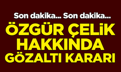 SON DAKİKA! CHP İstanbul İl Başkanı Özgür Çelik hakkında gözaltı kararı