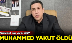 Suikast mı, ecel mi? Muhammed Yakut hayatını kaybetti