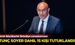 İzmir Büyükşehir Belediye soruşturması: Tunç Soyer dahil 45 kişi tutuklandı!