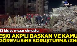83 kişiye mezar olmuştu: Eski AKP'li başkan ve 2 kamu görevlisine soruşturma izni