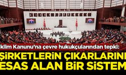 İklim Kanunu’na çevre hukukçularından tepki: Şirketlerin çıkarlarını esas alan bir sistem