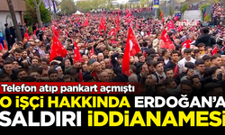Erdoğan'a telefon atan işçi hakkında 'saldırı' iddianamesi