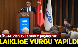 TÜSİAD'dan 15 Temmuz paylaşımı! Laikliğe vurgu yapıldı