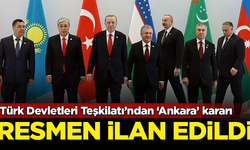 Türk Devletleri Teşkilatı’ndan ‘Ankara’ kararı! Resmen ilan edildi