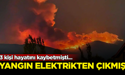 3 kişinin öldüğü Ödemiş yangını, elektrik tellerinden çıkmış