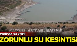 İzmir'de su krizi: Zorunlu su kesintisi