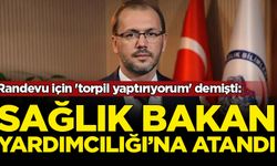 Randevu için 'torpil yaptırıyorum' demişti: Sağlık Bakan Yardımcılığı'na atandı