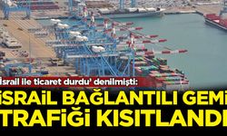 Türkiye, İsrail bağlantılı gemi trafiğini kısıtladı