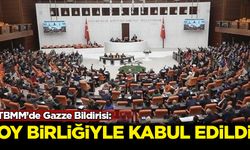 TBMM Genel Kurulu'nda Gazze ile ilgili bildiri oybirliğiyle kabul edildi