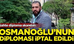 Sahte diploma skandalı: Osmanoğlu'nun diploması iptal edildi