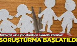 Düzce'de okul yönetiminde skandal kararlar: İnceleme ve soruşturma başlatıldı