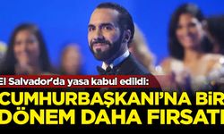 El Salvador'da yasa kabul edildi: Cumhurbaşkanı'na bir dönem daha fırsatı