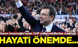 Ekrem İmamoğlu'ndan CHP milletvekillerine mektup: Hayati önemde...