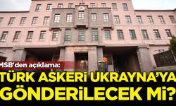 MSB'den açıklama: Türk askeri Ukrayna'ya gönderilecek mi?