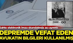 Sahte elektronik imza skandalında acı ayrıntı: Depremde vefat eden avukatın bilgileri kullanılmış