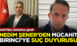 AKP’liler birbirine girdi! Nedim Şener'den Mücahit Birinci'ye suç duyurusu