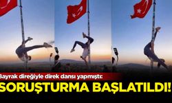 Bayrak direğiyle direk dansı yapmıştı: Soruşturma başlatıldı