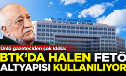 Ünlü gazeteciden şok iddia: BTK halen FETÖ altyapısı kullanıyor