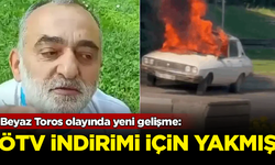 Beyaz Toros olayında yeni gelişme: ÖTV indirimi için yakmış