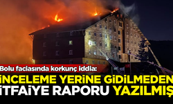 Bolu faciasında korkunç iddia: İtfaiye raporu tesise gidilmeden yazılmış