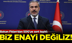 Dışişleri Bakanı Hakan Fidan’dan SDG’ye sert tepki: Biz enayi değiliz!