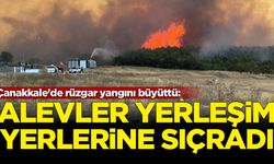 Çanakkale'de rüzgar yangını büyüttü: Alevler yerleşim yerlerine sıçradı