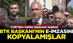 CHP'den 'sahte diploma' tepkisi: BTK Başkanı'nın imzasını kullanmışlar