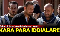‘Sahte diploma’ skandalında yeni perde: Kara para iddiaları
