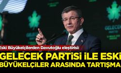 Gelecek Partisi ile Eski Büyükelçiler arasında Davutoğlu tartışması