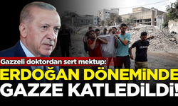 Gazzeli doktordan sert mektup: Erdoğan döneminde Gazze katledildi!
