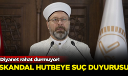 Diyanet rahat durmuyor! Skandal hutbeye suç duyurusu
