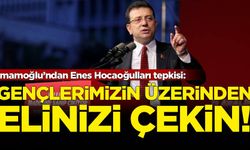 İmamoğlu’ndan Enes Hocaoğulları tepkisi: Gençlerimizi üzerinden ellerinizi çekin!