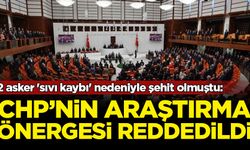 2 asker 'sıvı kaybı' nedeniyle şehit olmuştu: CHP'nin araştırma önergesi reddedildi