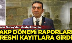 İnan Güney’den stratejik hamle: AKP dönemi raporları resmi kayıtlara girdi