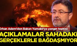 Erhan Adem’den Bakan Yumaklı’ya yangın tepkisi: Açıklamaları sahadaki gerçeklerle bağdaşmıyor