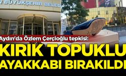 Aydın'da Özlem Çerçioğlu tepkisi: Kırık topuklu ayakkabı bırakıldı