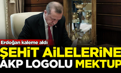 Erdoğan'dan şehitlerimizin ailelerine 'AKP logolu' mektup