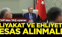 CHP'den YAŞ uyarısı: Liyakat ve ehliyet esas alınmalı