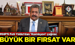 MHP’li Feti Yıldız'dan 'Komisyon' çağrısı: Elimizde büyük bir fırsat var
