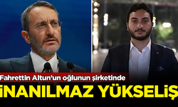 Fahrettin Altun'un oğlunun şirketinde jet hızıyla yükseliş