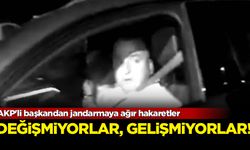 AKP'li başkandan jandarmaya ağır hakaretler: Değişmiyorlar, gelişmiyorlar!