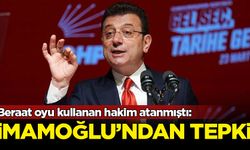 Beraat oyu kullanan hakim atanmıştı: İmamoğlu'ndan atama tepkisi
