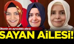 Ülkenin en ayrıcalıklı ailesi: Sayan ailesi...