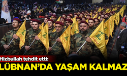 Hizbullah tehdit etti: Lübnan'da yaşam kalmaz!