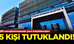 İBB soruşturmasında yeni tutuklamalar: 5 kişi tutuklandı