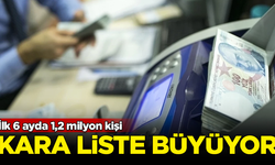 Kara liste her geçen gün büyüyor! İlk 6 ayda 1,2 milyon kişi