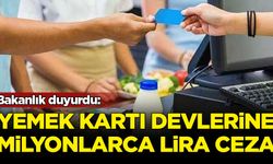 Yemek kartı devlerine milyonlarca lira ceza