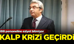 İBB personeline eziyet bitmiyor! Cezaevinde kalp krizi geçirdi